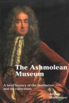 The Ashmolean Museum by Arthur Macgregor Paperback