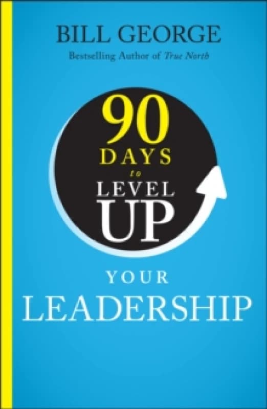 90 Days to Level Up Your Leadership Hardback