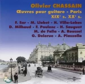 Olivier Chassain Oeuvres Pour Guitare - Paris XIXe S XXe S by Olivier Chassain CD Album