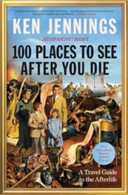 100 Places to See After You Die : A Travel Guide to the Afterlife Paperback / softback