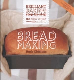 The Pink Whisk Guide to Bread Making by Ruth Clemens Hardback