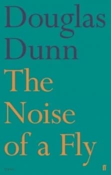 The Noise of a Fly by Douglas Dunn Hardback