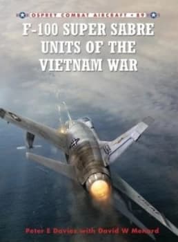 F-100 Super Sabre Units of the Vietnam War by Peter E. Davies Paperback