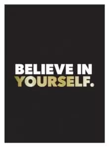 Believe in Yourself : Positive Quotes and Affirmations for a More Confident You