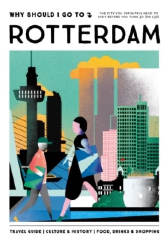 Why Should I Go To Rotterdam Hardback