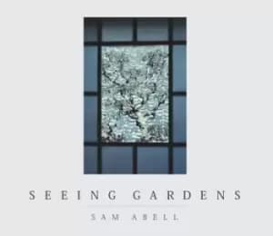 Seeing gardens by Sam Abell