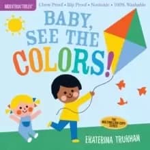 Indestructibles: Baby, See the Colors! : Chew Proof * Rip Proof * Nontoxic * 100% Washable (Book for Babies, Newborn Books, Safe to Chew)