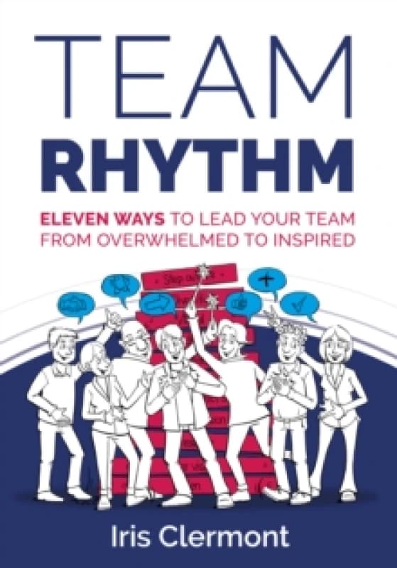 Team Rhythm : Eleven ways to lead your team from overwhelmed to inspired Paperback / softback