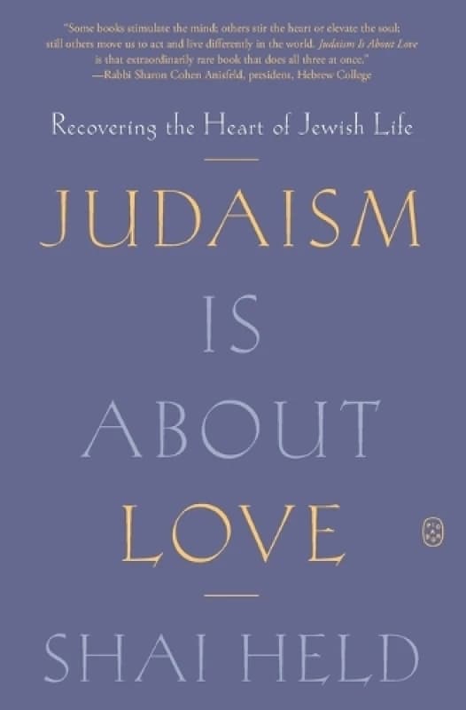 Judaism Is About Love. Paperback. By Shai Held Books