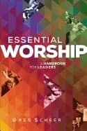 essential worship a handbook for leaders