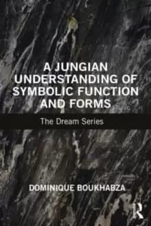 A Jungian Understanding of Symbolic Function and Forms : The Dream Series