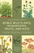 complete guide to edible wild plants mushrooms fruits and nuts finding iden