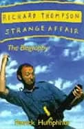 richard thompson strange affair the biography