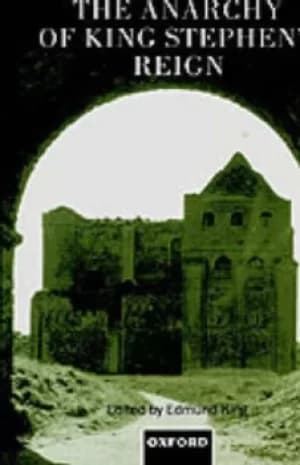 The anarchy of King Stephens reign by Edmund King