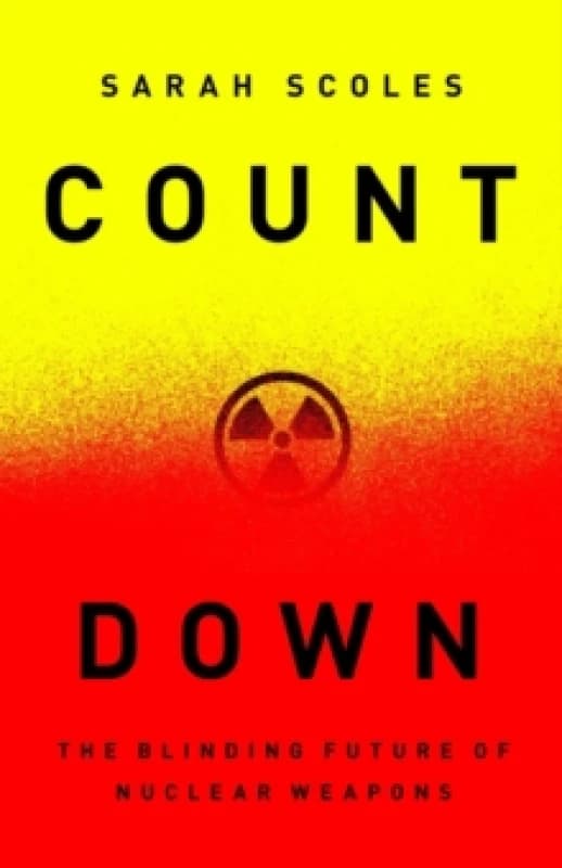 Countdown : The Blinding Future of Nuclear Weapons Hardback