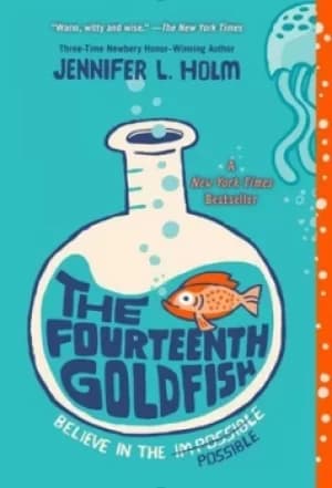 The Fourteenth Goldfish by Jennifer L. Holm