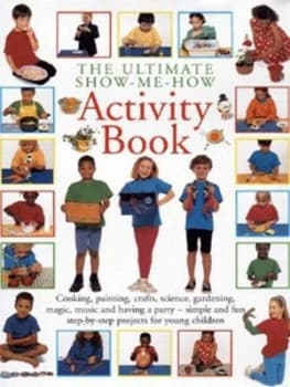 The Ultimate Show-Me-How Activity Book Hardback