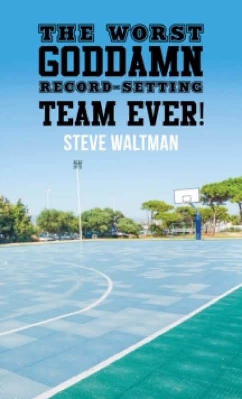 The Worst Goddamn Record-Setting Team Ever!. Paperback. By Steve Waltman Books