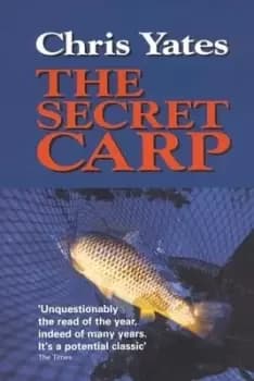 The Secret Carp by Chris Yates