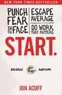 start punch fear in the face escape average and do work that matters