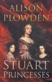 The Stuart Princesses by Alison Plowden Book
