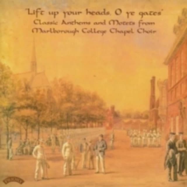 Classic Anthems and Motets from Marlborough College Chapel Choir: Lift Up Your Heads, O Ye Gates CD / Album