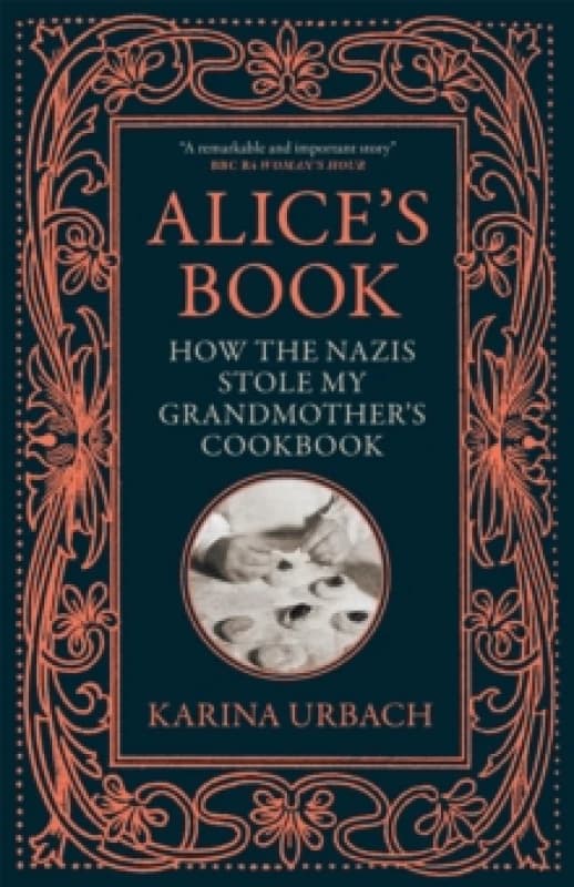 Alice's Book : How the Nazis Stole My Grandmother's Cookbook Paperback / softback