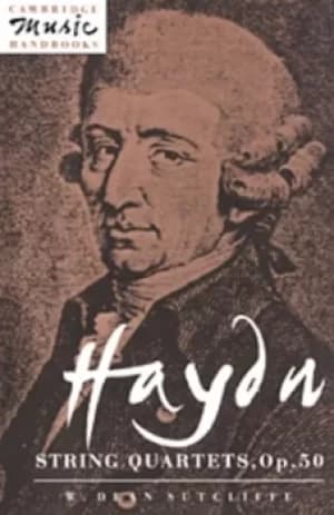 Haydn String Quartets Op 50 by W. Dean Sutcliffe