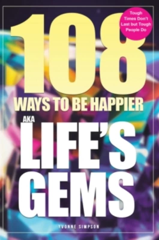 108 Ways to Be Happier - Aka Life's Gems. Paperback. By Yvonne Simpson Books