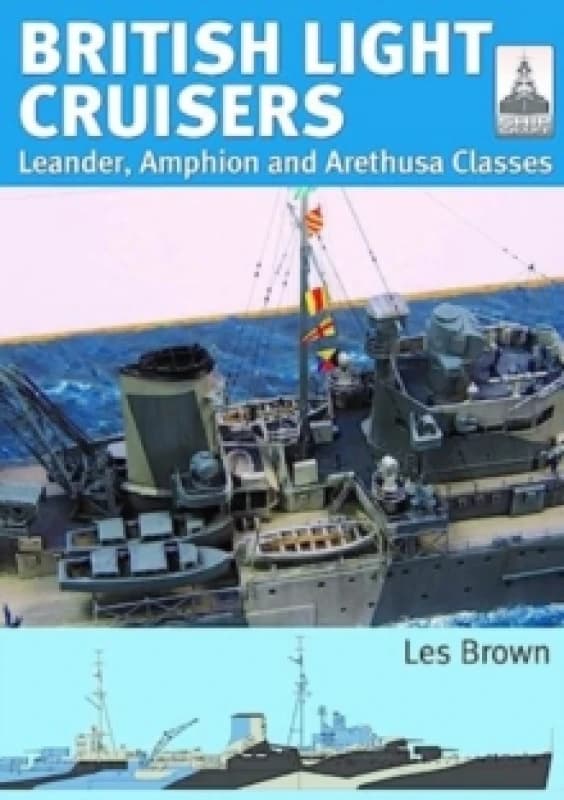 ShipCraft 31: British Light Cruisers : Leander, Amphion and Arethusa Classes Paperback / softback