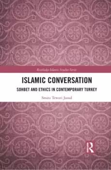 Islamic ConversationSohbet and Ethics in Contemporary Turkey