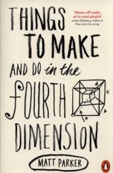 Things to Make and Do in the Fourth Dimension by Matt Parker Paperback