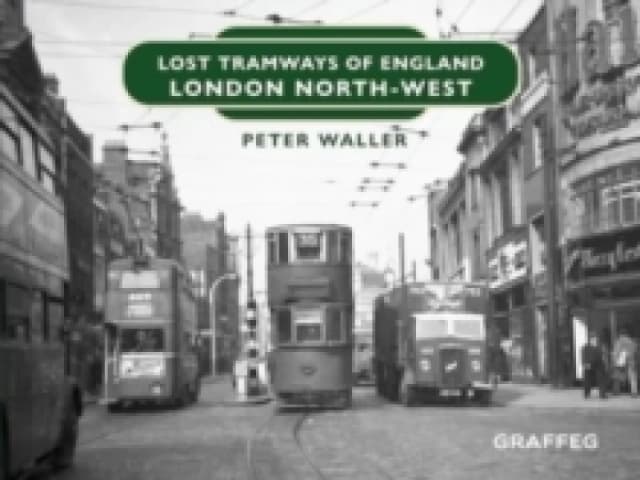 Lost Tramways of England: London North West Hardback