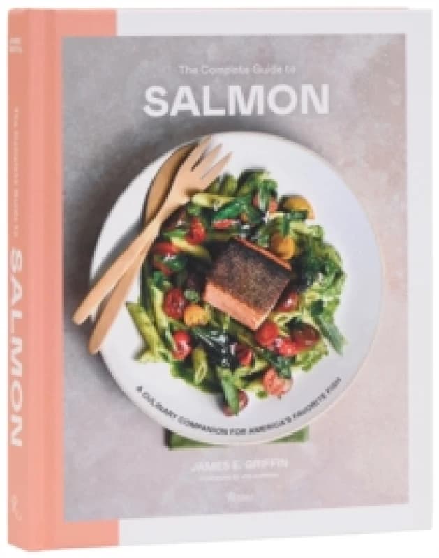 Complete Guide to Salmon, The. Hardback. By James E Griifiin, Joe Gurrera foreword by Books
