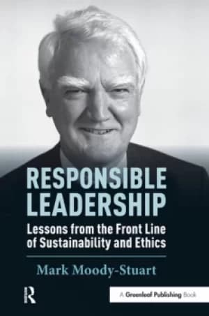 Responsible LeadershipLessons from the Front Line of Sustainability and Ethics