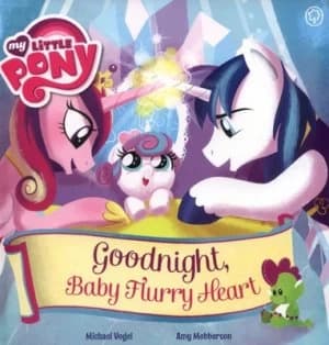 Goodnight Baby Flurry Heart by Michael Vogel Book