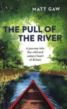 The pull of the river by Matt Gaw