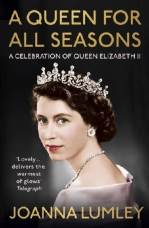 A Queen for All Seasons : A Celebration of Queen Elizabeth II Paperback / softback