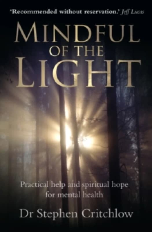 Mindful of the Light : Practical help and spiritual hope for mental health Paperback / softback