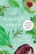 mindful vegan a 30 day plan for finding health balance peace and happiness