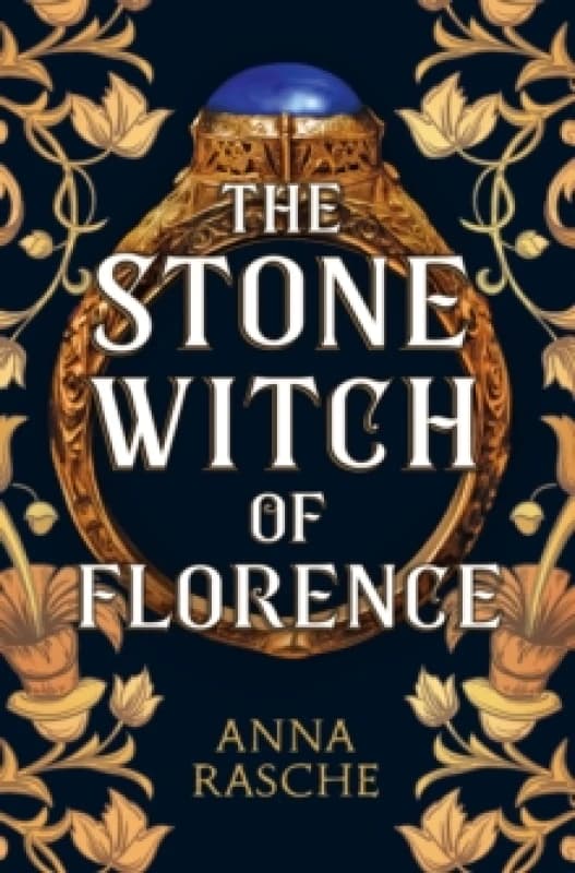 The Stone Witch of Florence : 'Perfect for lovers of witchy fantasy' Historical Novel Society Hardback