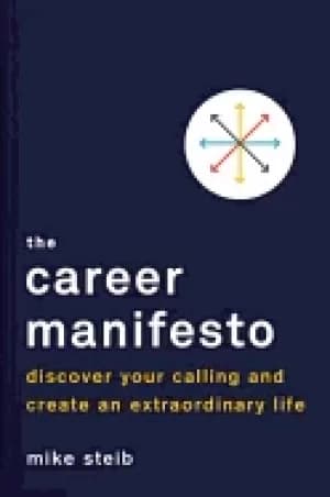 career manifesto discover your calling and create an extraordinary life