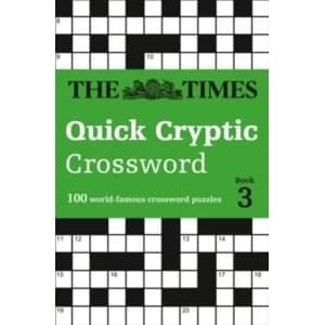 The Times Quick Cryptic Crossword book 3 : 100 World-Famous Crossword Puzzles