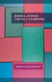 Joshua Judges and Ruth for everyone by John Goldingay