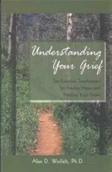 Understanding Your Grief by Alan D. Wolfelt Paperback