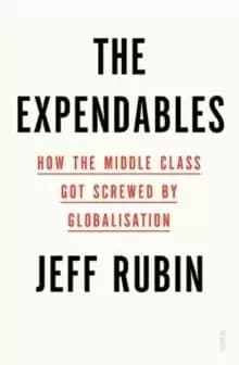 The Expendables : how the middle class got screwed by globalisation