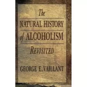 The Natural History of Alcoholism Revisited by George E. Vaillant