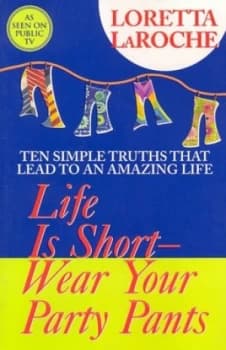 Life Is Short - Wear Your Party Pants by Loretta Laroche Book