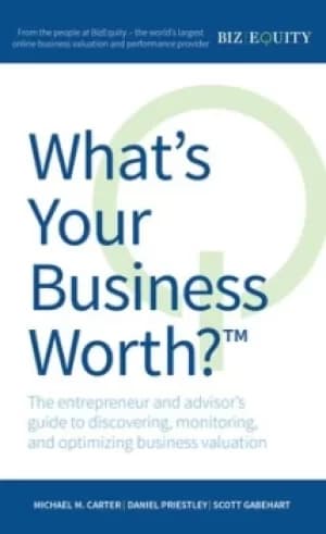 Whats Your Business Worth? by Michael M. Carter