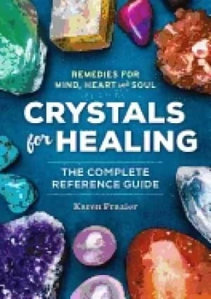 crystals for healing the complete reference guide with over 200 remedies fo